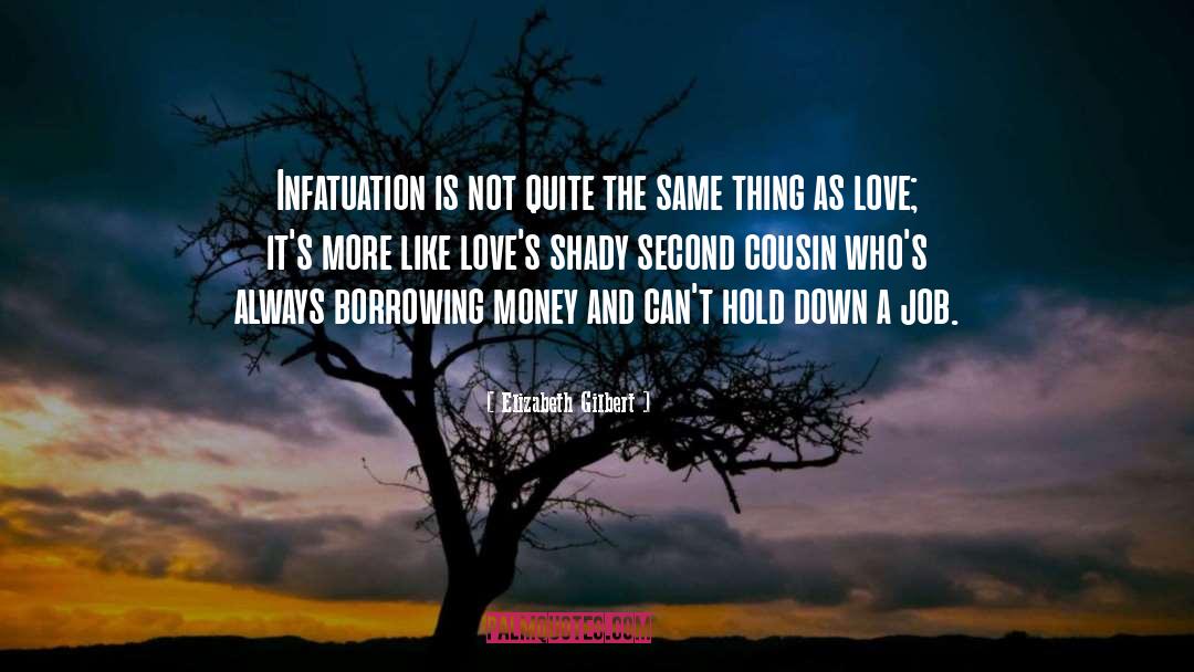 Infatuation quotes by Elizabeth Gilbert