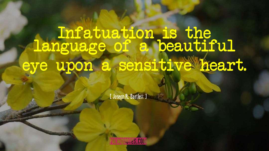 Infatuation quotes by Joseph R. Bartlett