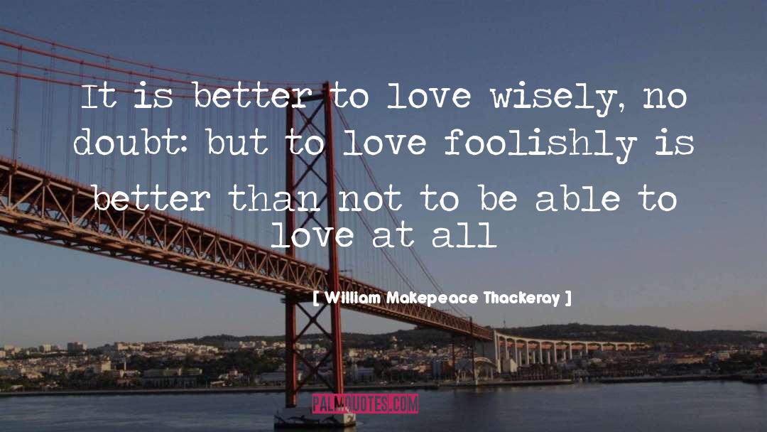 Infatuation quotes by William Makepeace Thackeray