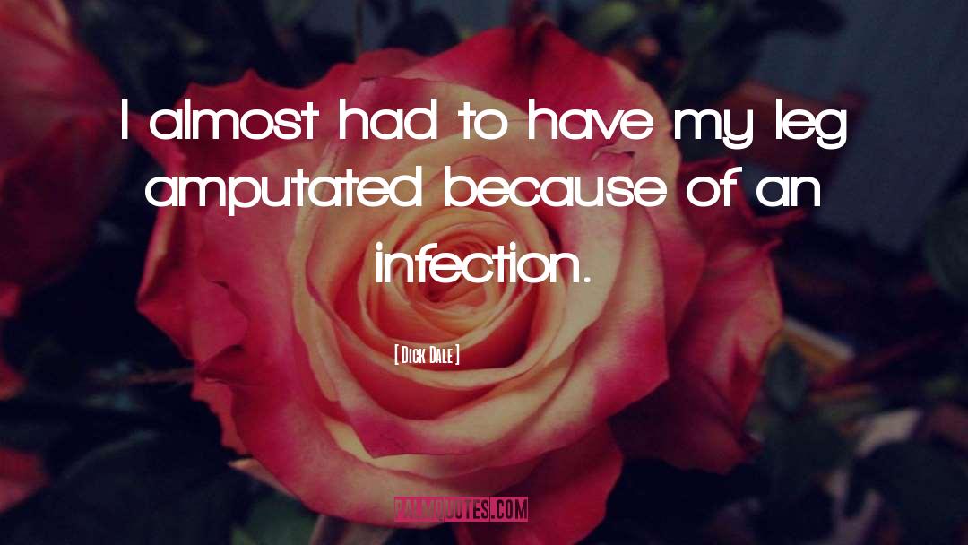Infection quotes by Dick Dale