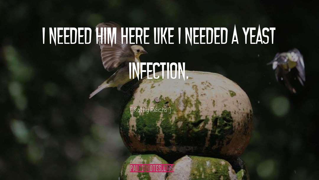 Infection quotes by Kathy Reichs