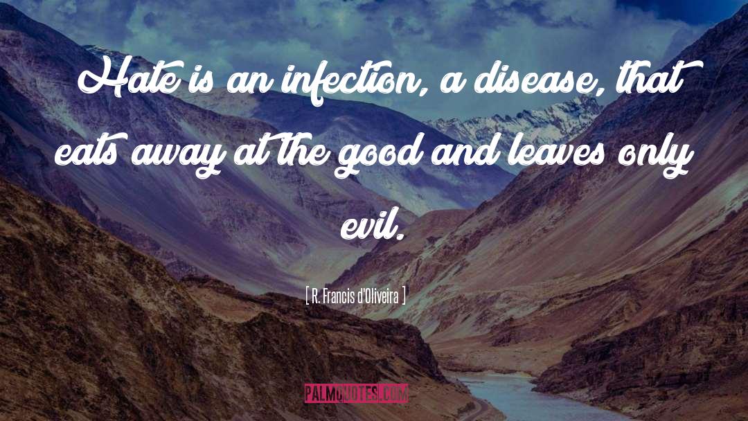 Infection quotes by R. Francis D'Oliveira