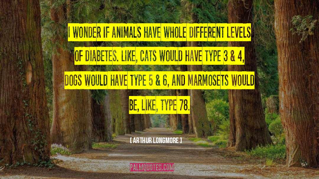 Infectious Diabetes quotes by Arthur Longmore