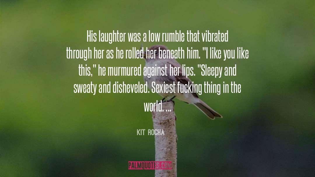 Infectious Laughter quotes by Kit Rocha