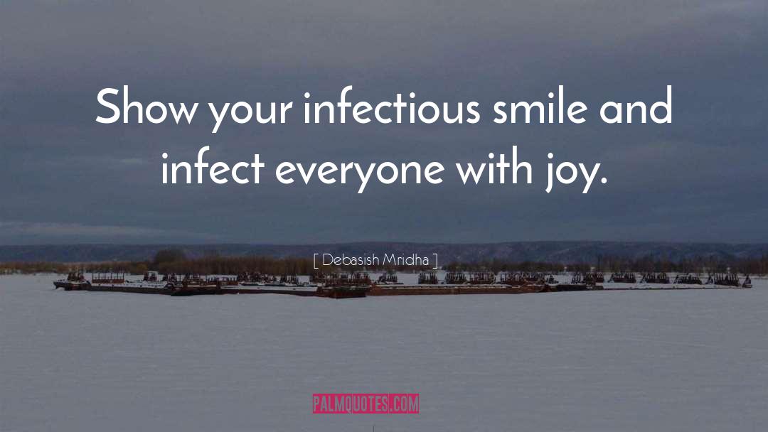 Infectious Smile quotes by Debasish Mridha