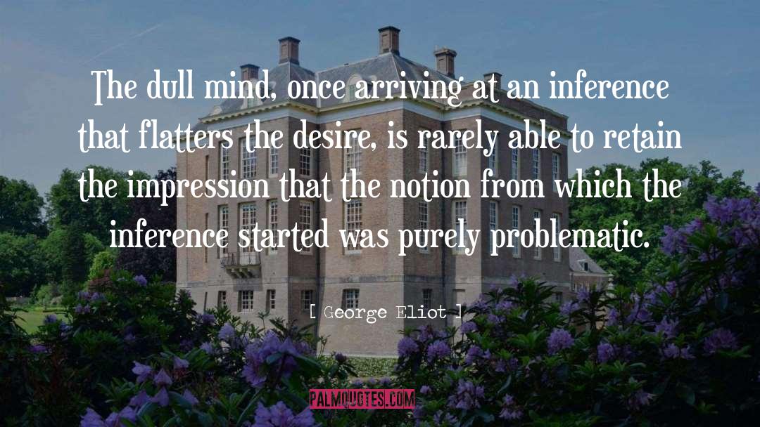 Inference quotes by George Eliot