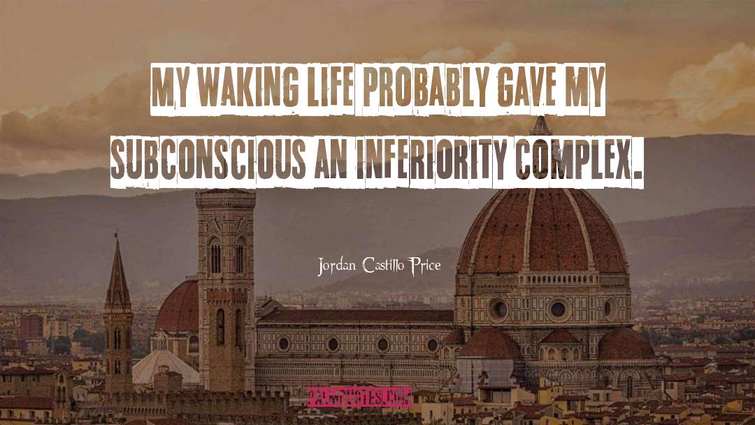 Inferiority Complex quotes by Jordan Castillo Price