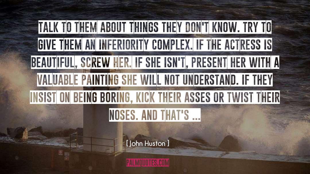 Inferiority Complex quotes by John Huston