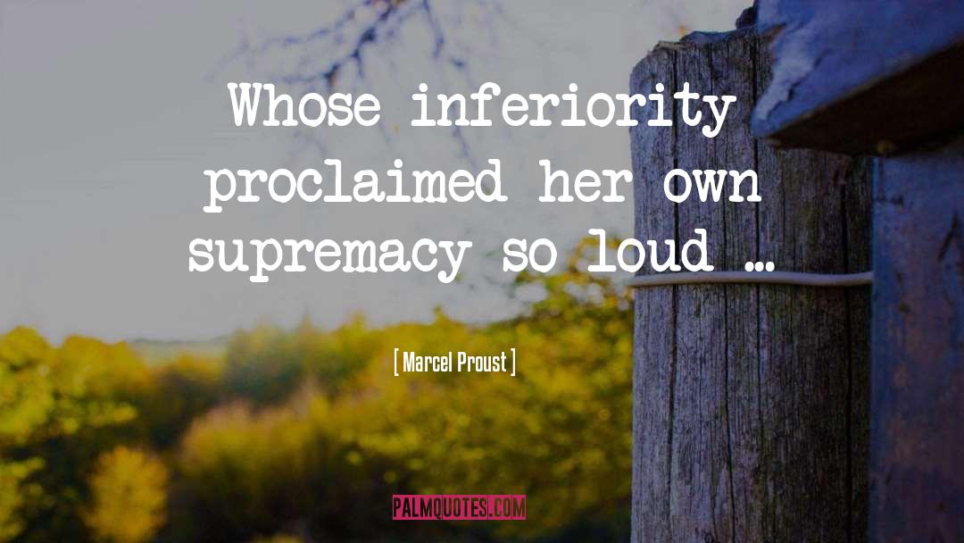 Inferiority quotes by Marcel Proust