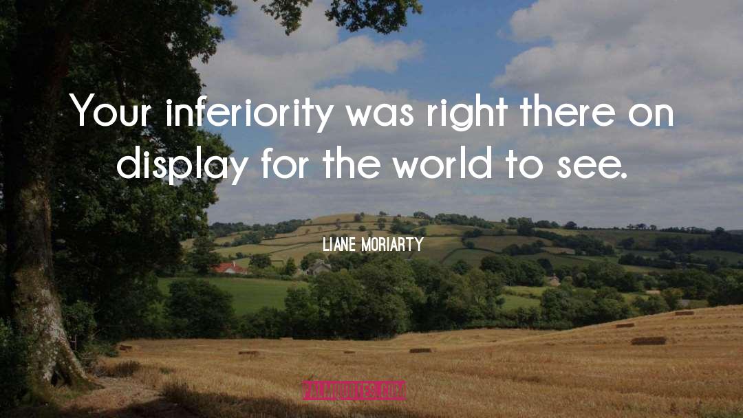 Inferiority quotes by Liane Moriarty
