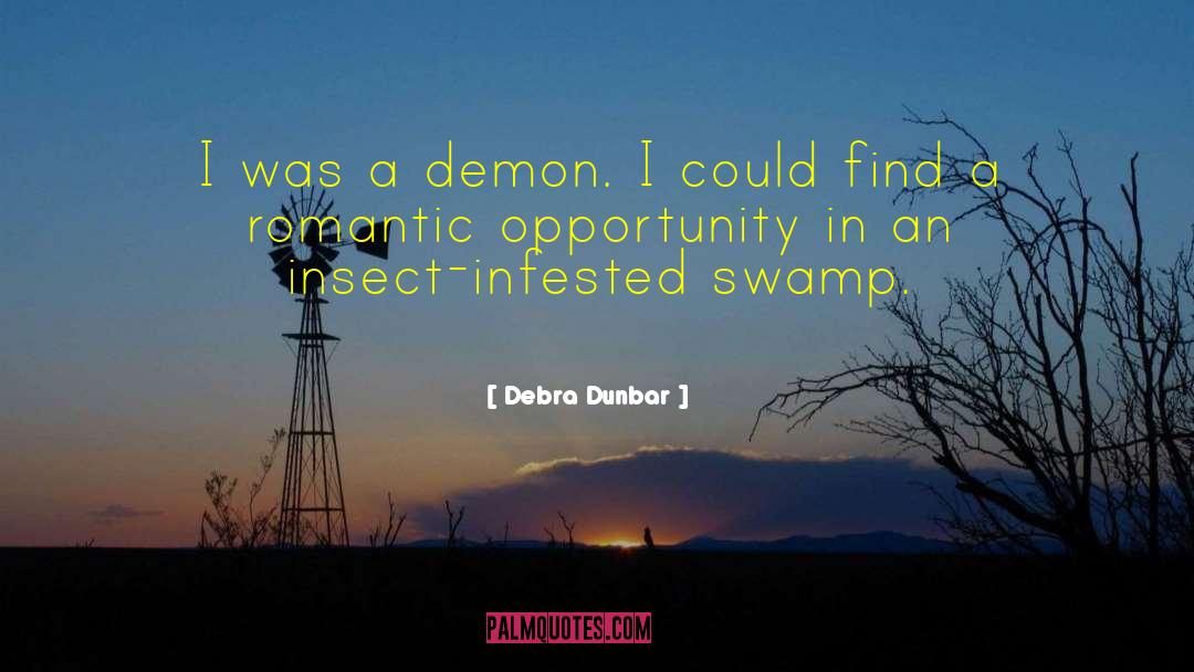 Infested quotes by Debra Dunbar