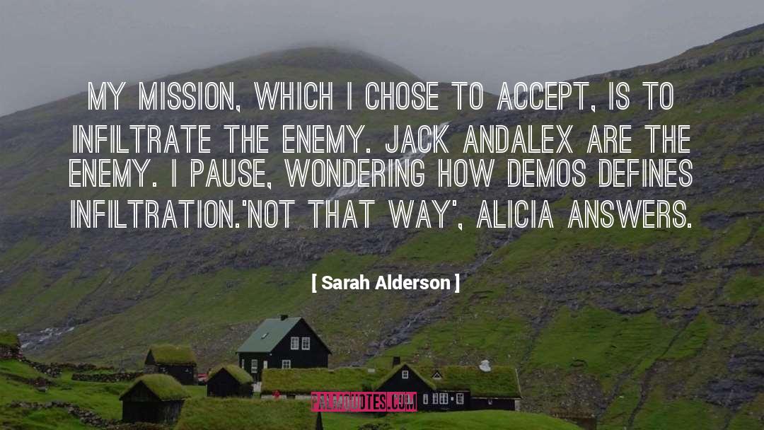 Infiltration quotes by Sarah Alderson