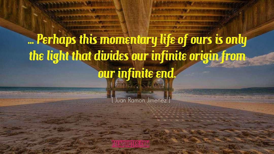 Infinite Ends quotes by Juan Ramon Jimenez