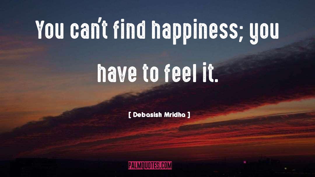 Infinite Happiness quotes by Debasish Mridha