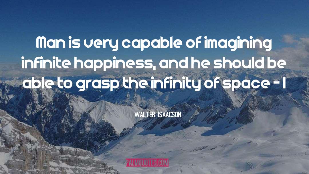 Infinite Happiness quotes by Walter Isaacson