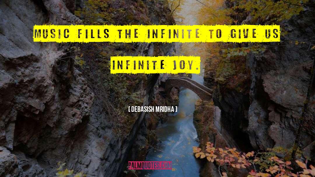 Infinite Joy quotes by Debasish Mridha