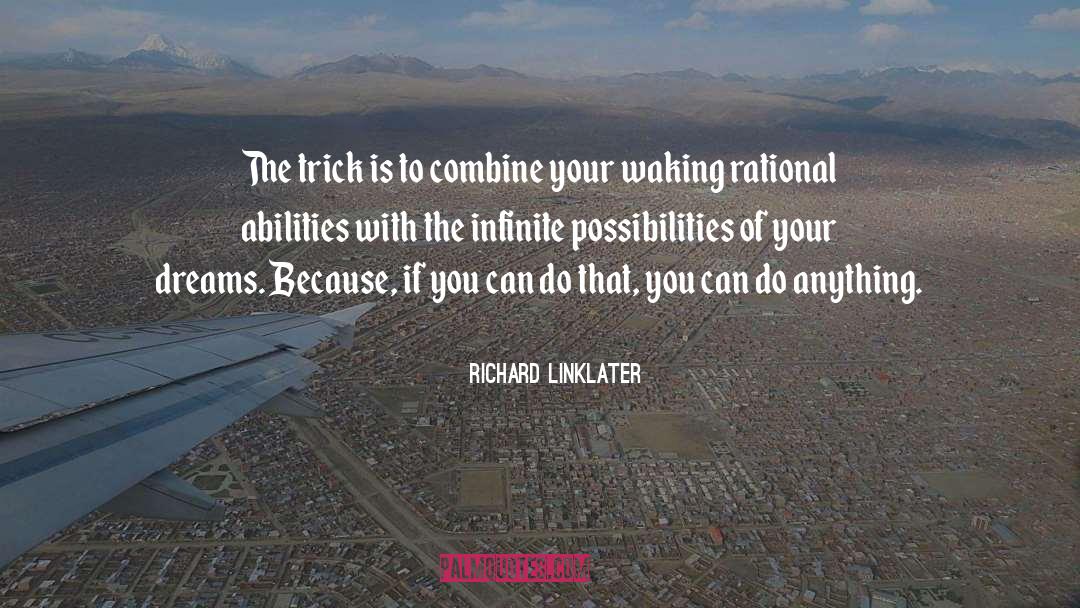 Infinite Possibilities quotes by Richard Linklater