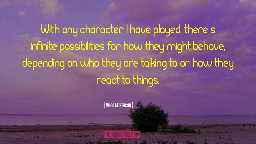Infinite Possibilities quotes by Viggo Mortensen