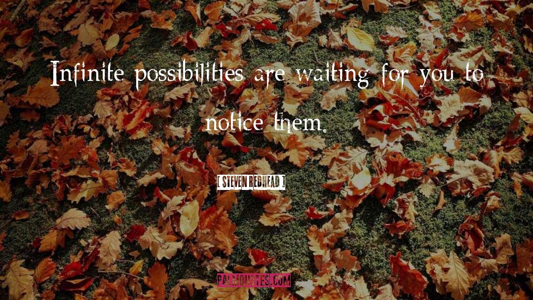 Infinite Possibilities quotes by Steven Redhead