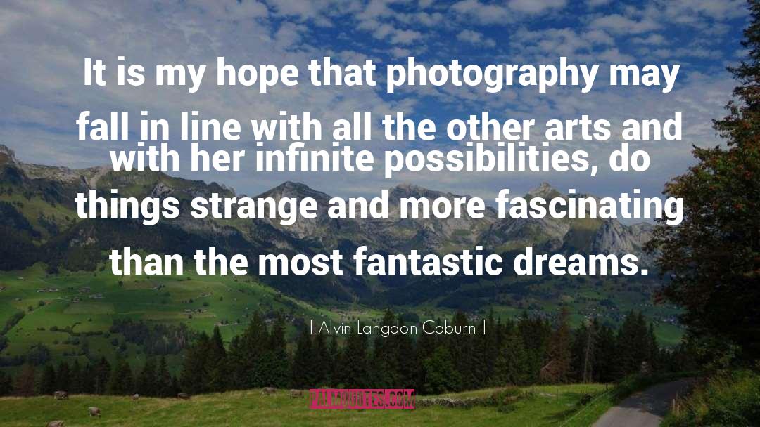 Infinite Possibilities quotes by Alvin Langdon Coburn