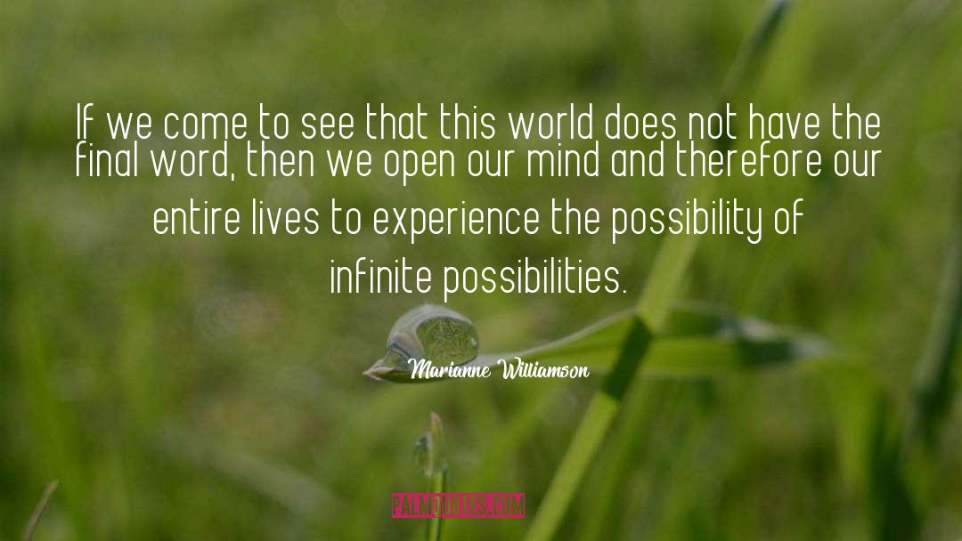Infinite Possibilities quotes by Marianne Williamson