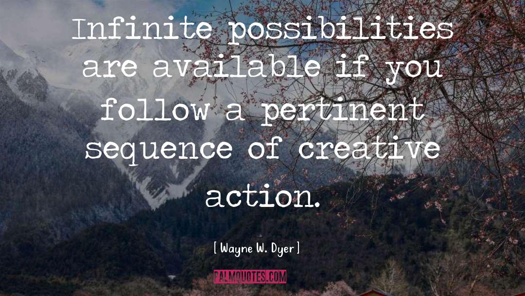Infinite Possibilities quotes by Wayne W. Dyer