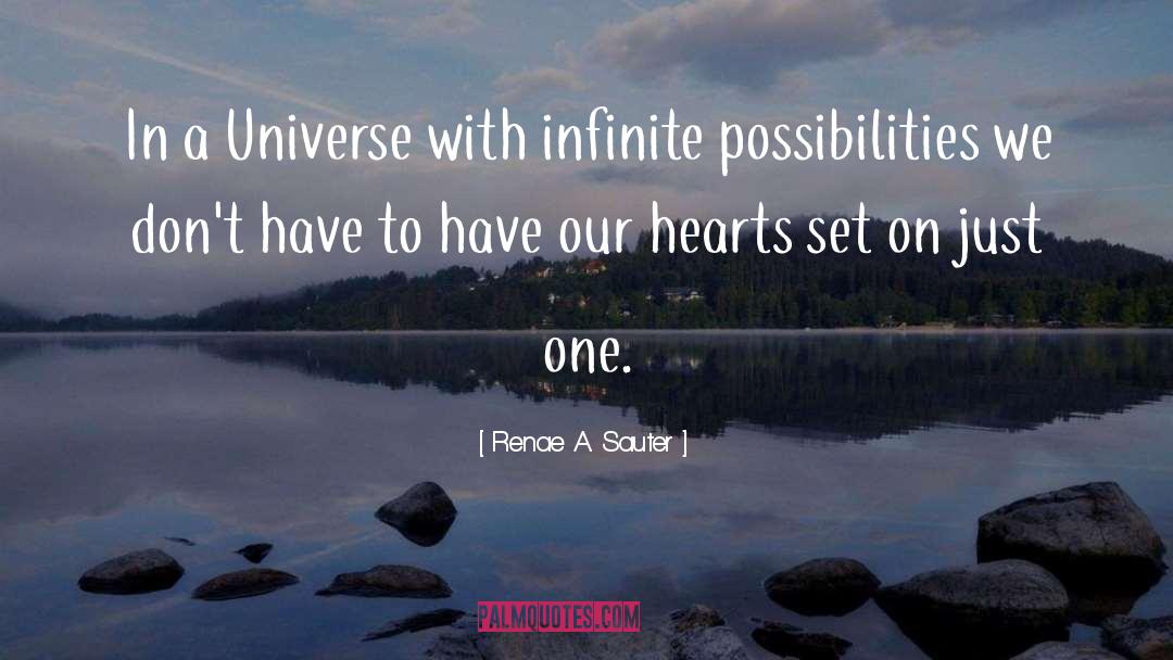 Infinite Possibilities quotes by Renae A. Sauter