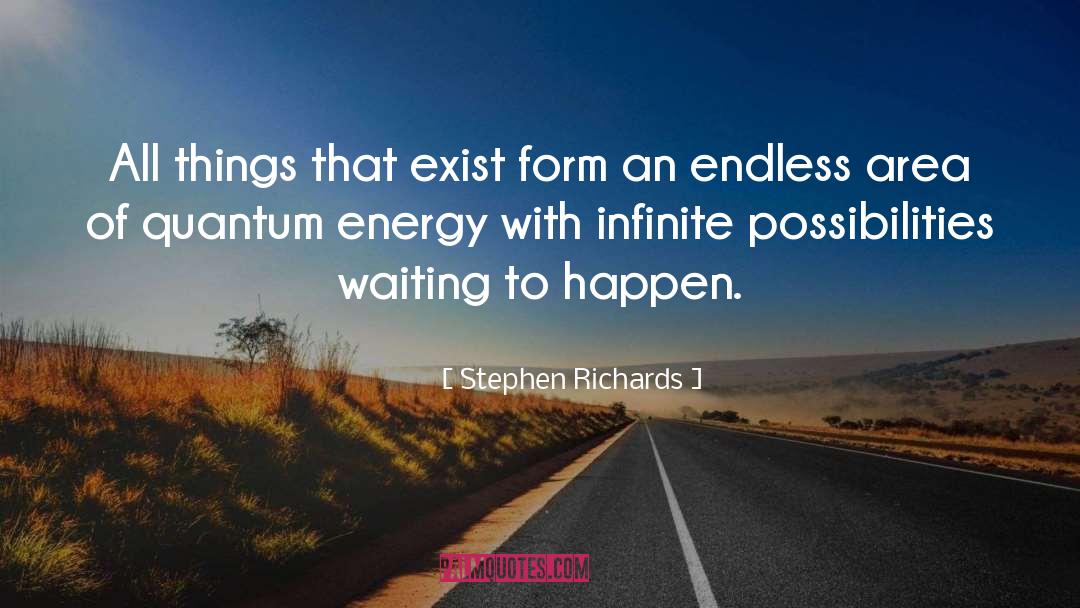 Infinite Possibilities quotes by Stephen Richards