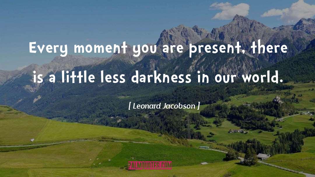 Infinite Present Moment quotes by Leonard Jacobson