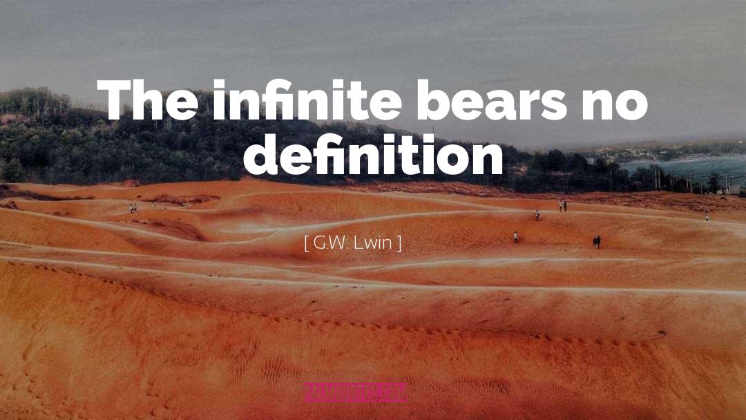 Infinite quotes by G.W. Lwin