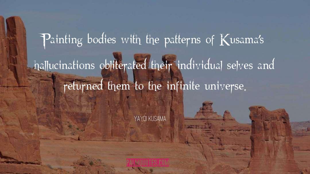 Infinite Universe quotes by Yayoi Kusama