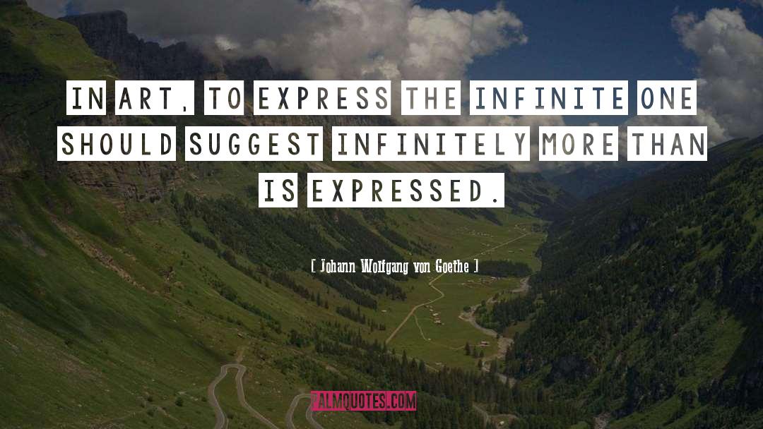 Infinitely quotes by Johann Wolfgang Von Goethe