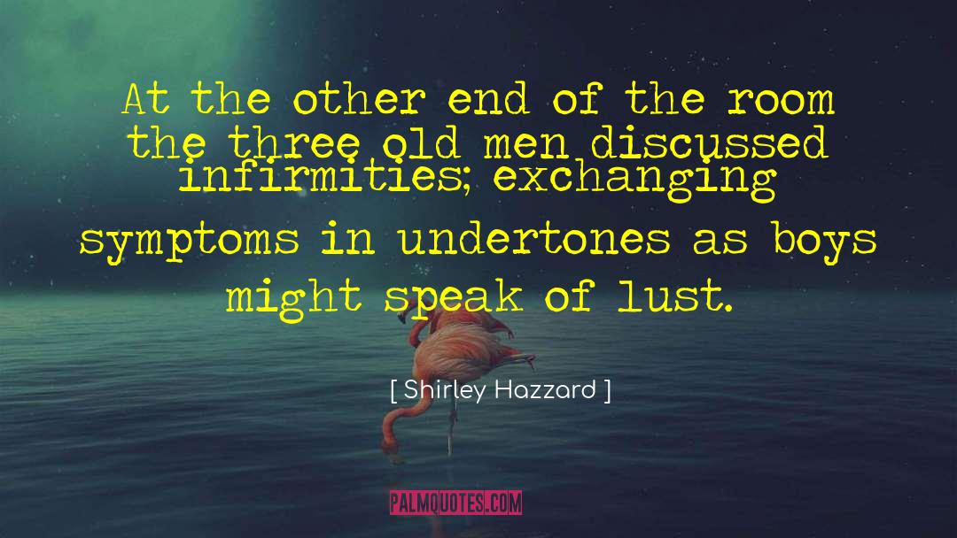 Infirmities quotes by Shirley Hazzard