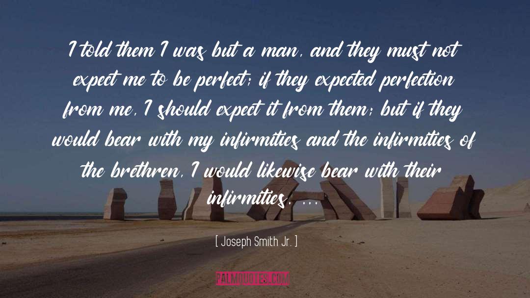 Infirmities quotes by Joseph Smith Jr.