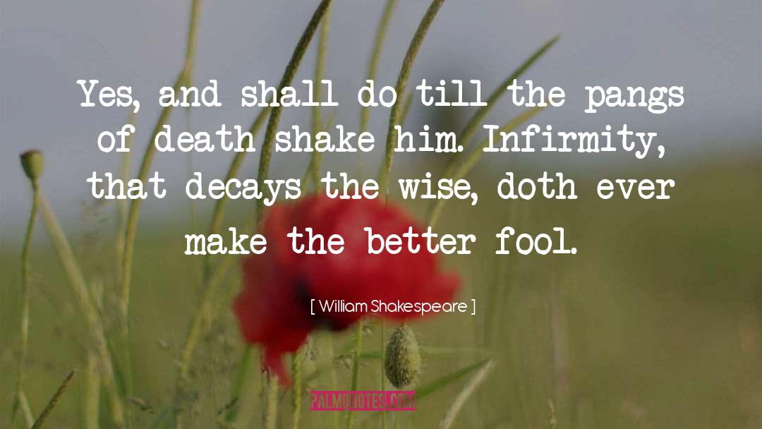Infirmity quotes by William Shakespeare