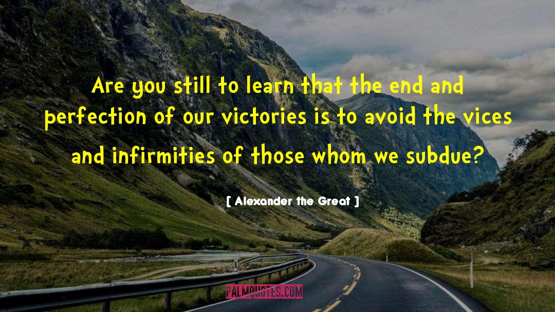 Infirmity quotes by Alexander The Great