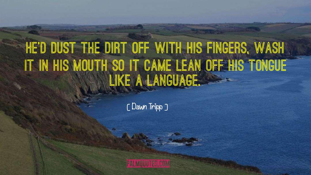 Inflected Language quotes by Dawn Tripp