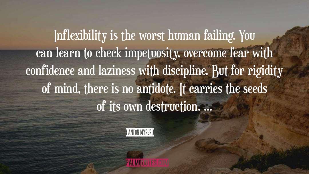 Inflexibility quotes by Anton Myrer