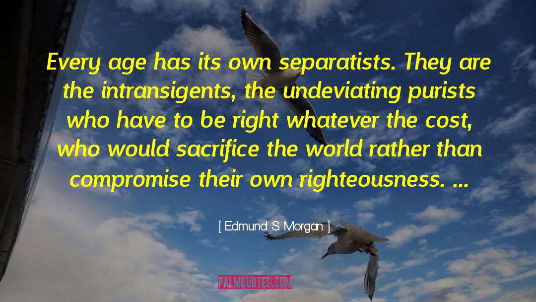 Inflexibility quotes by Edmund S. Morgan