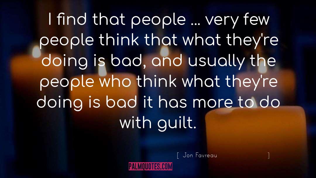 Inflicted Guilt quotes by Jon Favreau
