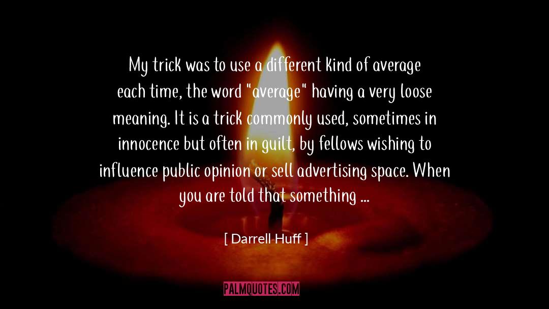Inflicted Guilt quotes by Darrell Huff