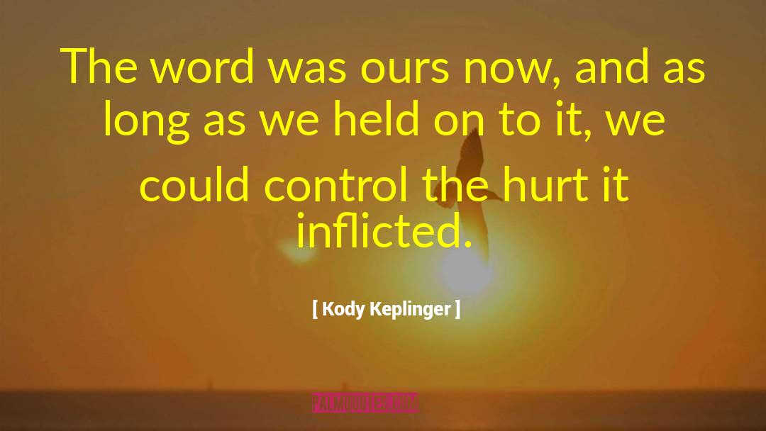 Inflicted quotes by Kody Keplinger
