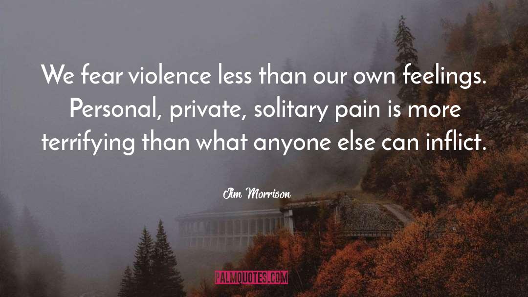 Inflicting Pain quotes by Jim Morrison