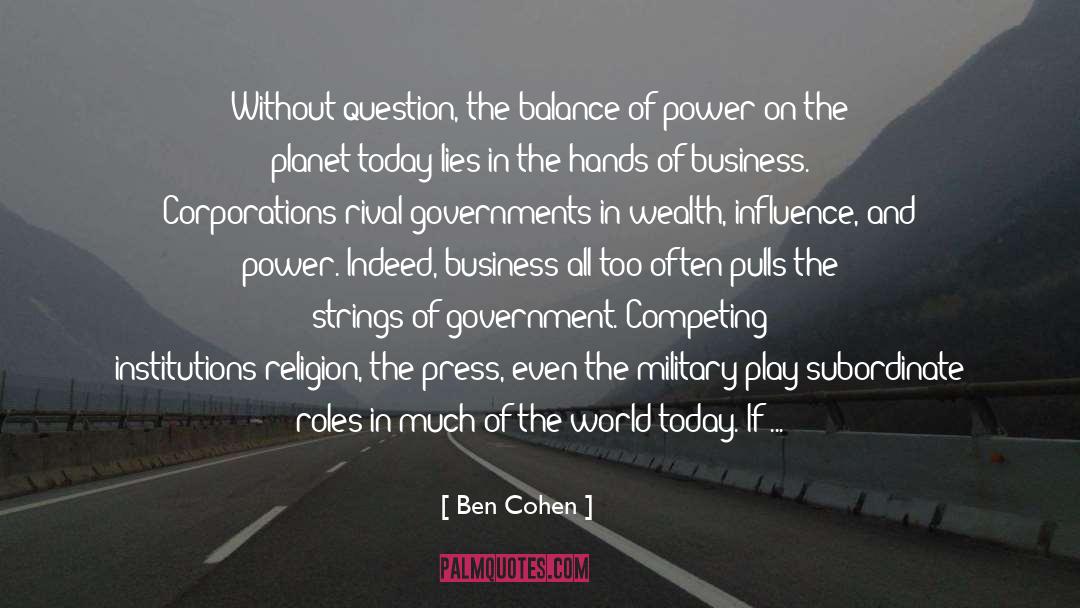 Influence And Power quotes by Ben Cohen
