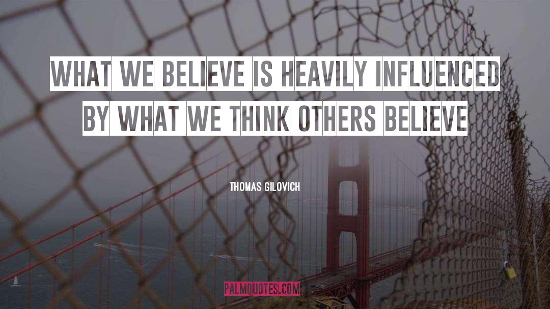 Influenced quotes by Thomas Gilovich