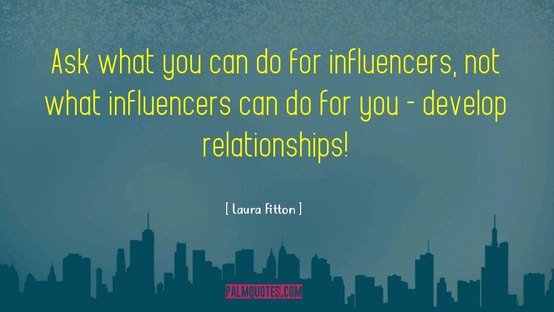 Influencers quotes by Laura Fitton