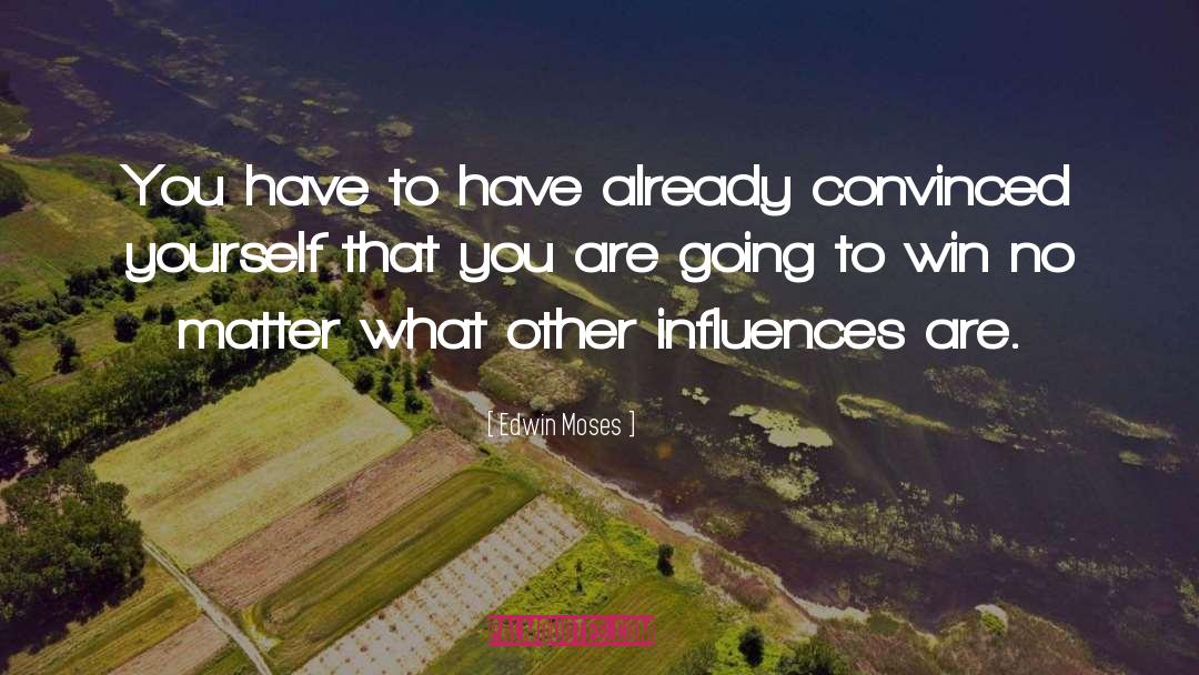 Influences quotes by Edwin Moses