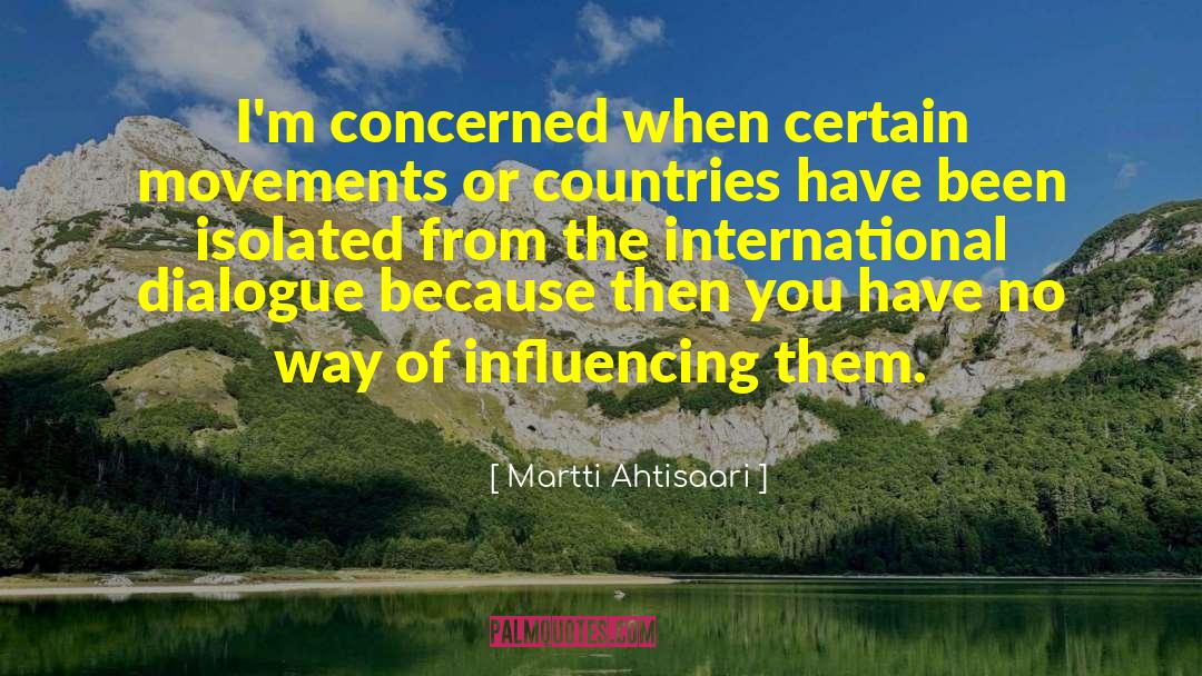 Influencing quotes by Martti Ahtisaari