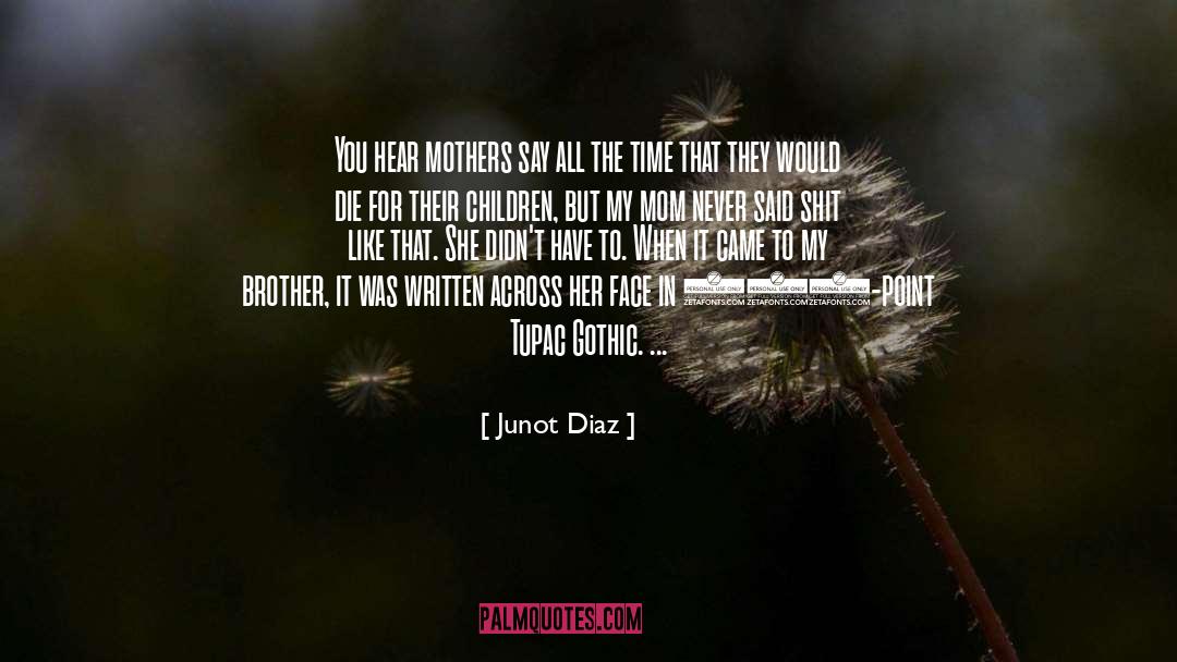 Influential Mothers quotes by Junot Diaz