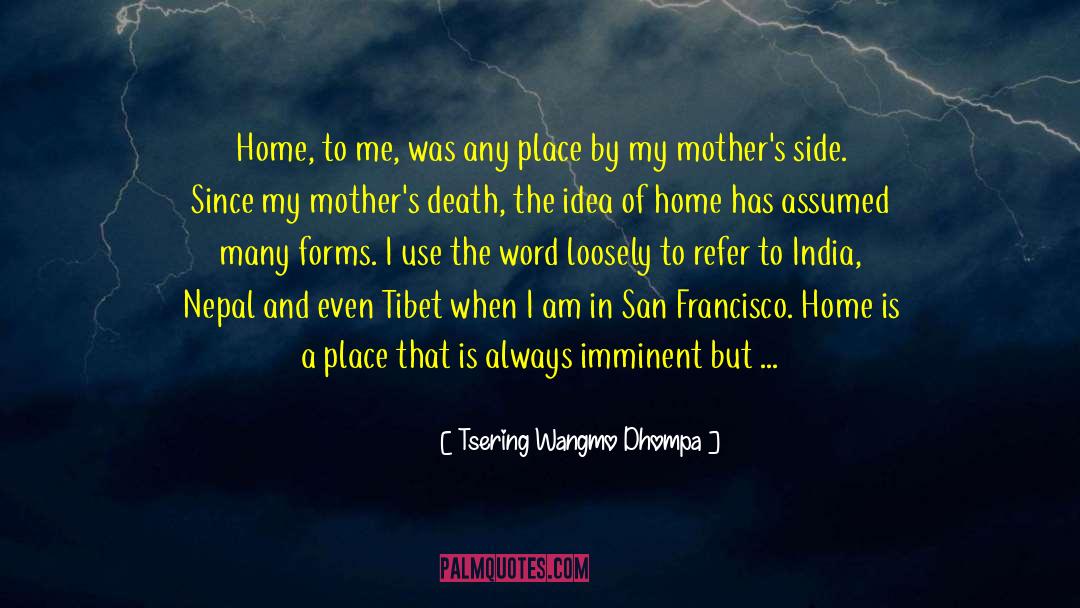 Influential Mothers quotes by Tsering Wangmo Dhompa